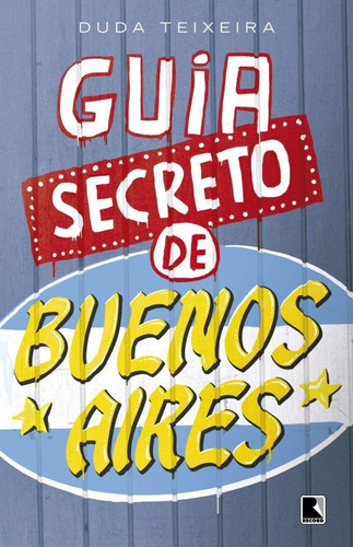 Guia secreto de Buenos Aires, de Teixeira, Duda. Editora Record Ltda., capa mole em português, 2015