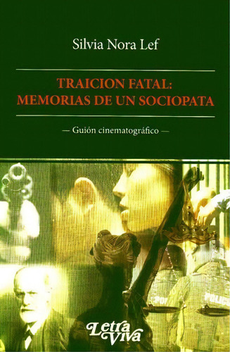 Traicion Fatal: Memorias De Un Sociopata, De Lef, Silvia N.. Editorial Letra Viva, Tapa Tapa Blanda En Español