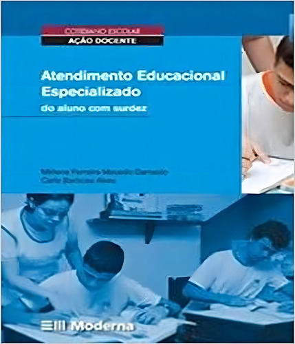 Atendimento Educacional Especializado Do Aluno Com Surdez: Atendimento Educacional Especializado Do Aluno Com Surdez, De Mirlene Damazio, Carla Alves. Editora Didatico (texto), Capa Mole Em Português