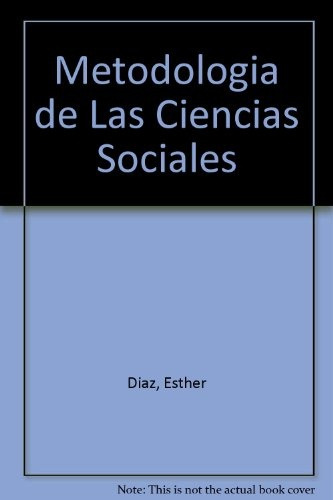 Metodología De Las Ciencias Sociales - Esther (ed.) Díaz