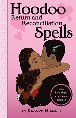 Book : Hoodoo Return And Reconciliation Spells: True Love...