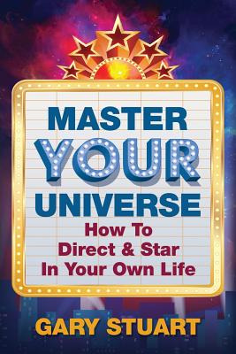 Libro Master Your Universe: How To Direct And Star In You...