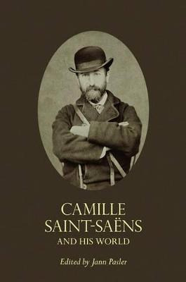 Libro Camille Saint-saens And His World - Jann Pasler