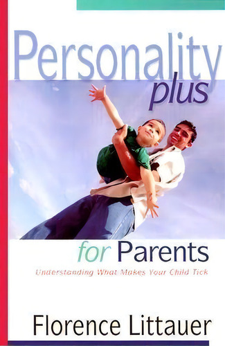 Personality Plus For Parents, De Florence Littauer. Editorial Baker Publishing Group, Tapa Blanda En Inglés