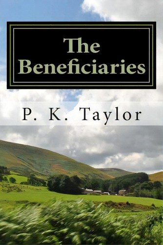The Beneficiaries, De Taylor, P. K.. Editorial Createspace, Tapa Blanda En Inglés