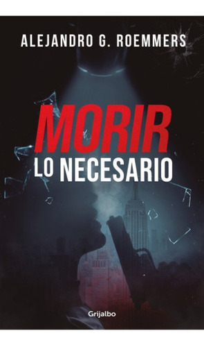 Morir Lo Necesario - Roemmers Alejandro Guillermo (libro) -