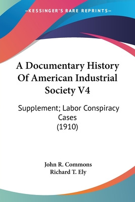 Libro A Documentary History Of American Industrial Societ...