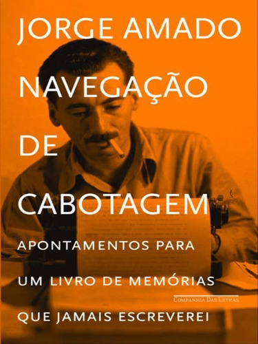 Navegação De Cabotagem, De Amado, Jorge. Editora Companhia Das Letras, Capa Mole, Edição 1ª Ediçao - 2012 Em Português