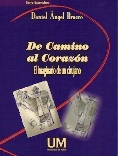 De Camino Al Corazon, El Imaginario De Un Cirujano - Bracco