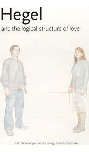 Hegel And The Logical Structure Of Love, De Toula Nicolacopoulos. Editorial Re Press, Tapa Blanda En Inglés