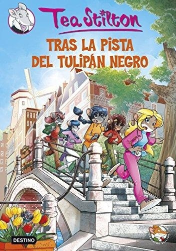 Tea 18 Tras La Pista Del Tulipán Negro, De Tea Stilton. Editorial Destino, Tapa Blanda En Español