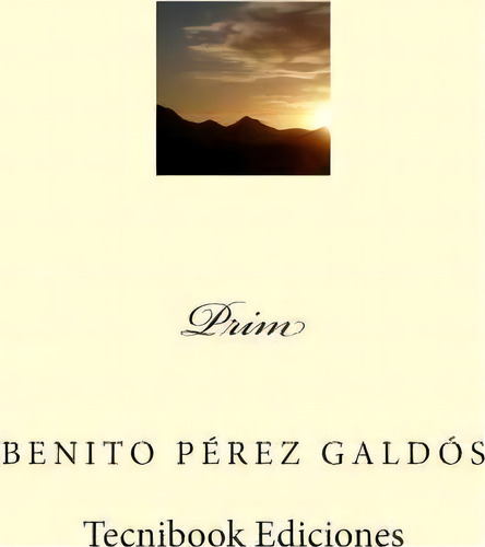 Prim, De Benito Perez Galdos. Editorial Createspace Independent Publishing Platform, Tapa Blanda En Español