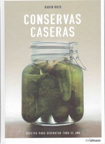 Conservas caseras: Recetas para disfrutar todo el año, de Bojs, Karin. Editora Paisagem Distribuidora de Livros Ltda., capa dura em español, 2014