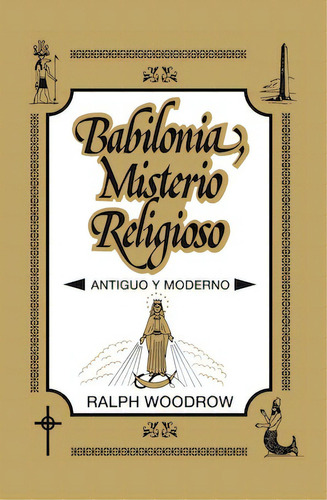 Babilonia, misterio religioso: «Reina Valera»: Revisión 1960, de Woodrow, Ralph. Editorial Clie, tapa blanda en español, 2008