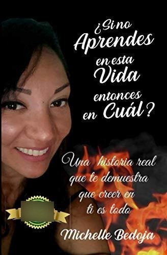 Si No Aprendes E Esta Vida Entonces En Cual? Una.., De Bedoja, Michelle. Editorial Independently Published En Español