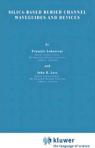 Silica-based Buried Channel Waveguides And Devices, De J. Love., Vol. 1. Editorial Chapman Hall, Tapa Dura En Inglés