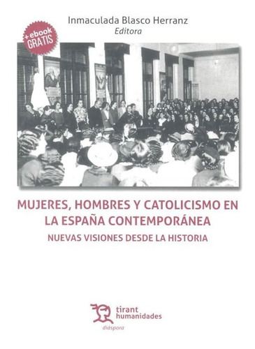 Libro Mujeres, Hombres Y Catolicismo En La Espaã±a Contem...