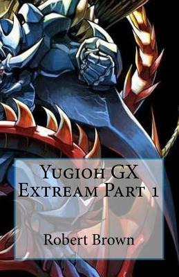 Libro Yugioh Gx Extream Part 1 - Brown, Robert