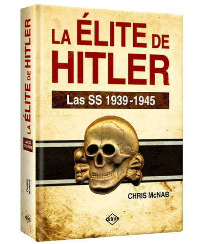 La Élite De Hitler Las Ss 1939 - 1945 Ii Guerra Mundial