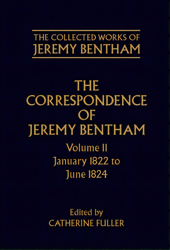 The Correspondence Of Jeremy Bentham: Volume 11: January 1822 To June 1824, De Bentham, Jeremy. Editorial Oxford Univ Pr, Tapa Dura En Inglés