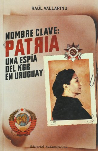 Libro Nombre Clave Patria Una Espia Del Kgb En Uruguay De Va