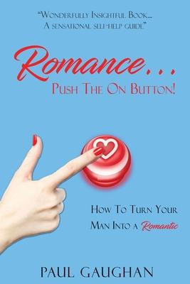 Libro Romance... Push The On Button! : How To Turn Your M...