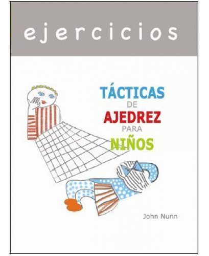 Ejercicios - Tacticas De Ajedrez Para Ninos - Nunn John