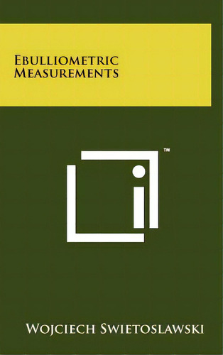 Ebulliometric Measurements, De Swietoslawski, Wojciech. Editorial Literary Licensing Llc, Tapa Dura En Inglés