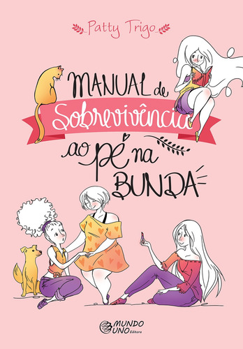 Manual de Sobrevivência ao Pé na Bunda, de Trigo, Patty. Mundo Uno Editora Ltda. em português, 2017