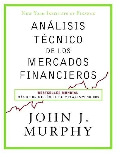 Libro - Análisis Técnico De Los Mercados Financieros - John 