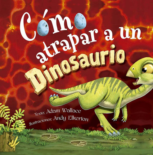 Cómo atrapar a un dinosaurio: , de Wallace, Adam., vol. 1. Editorial PICARONA-OBELISCO, tapa pasta dura, edición 1 en español, 2023