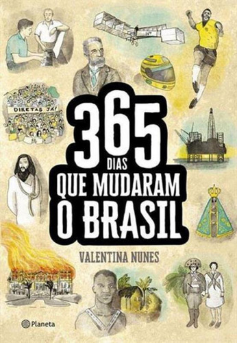 365 Dias Que Mudaram A História Do Brasil