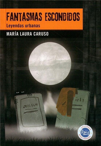 Fantasmas Escondidos- Leyendas Urbanas - Caruso, Maria Laura