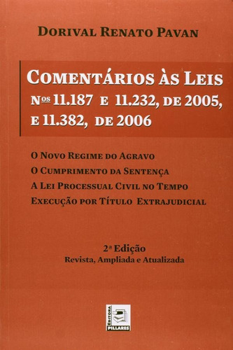 Comentarios As Leis Ns 11.187 E 11.232, De 2005, E 11.382, De 2006, De Dorival Renato Pavan. Editora Pillares Em Português