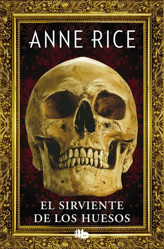 El sirviente de los huesos, de Rice, Anne. Serie B de Bolsillo Editorial B de Bolsillo, tapa blanda en español, 2019