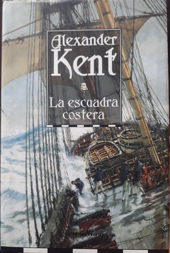 Alexander Kent: La Escuadra Costera - Libro Usado
