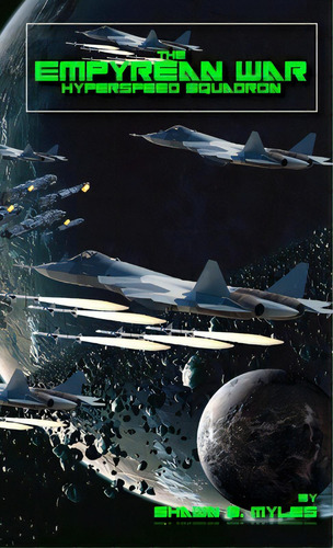 The Empyrean War Hyperspeed Squadron, De Myles, Shawn S.. Editorial Lulu Pr, Tapa Blanda En Inglés