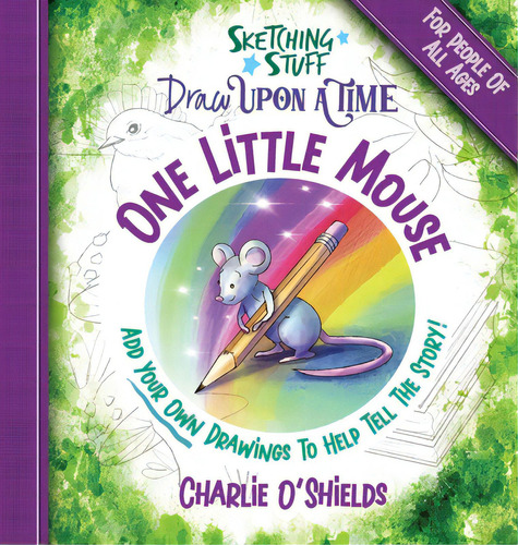 Sketching Stuff Draw Upon A Time - One Little Mouse: For People Of All Ages, De O'shields, Charlie. Editorial Lightning Source Inc, Tapa Dura En Inglés