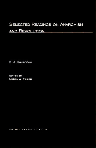 Selected Writings On Anarchism And Revolution, De P. A. Kropotkin. Editorial Mit Press Ltd, Tapa Blanda En Inglés