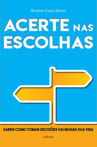 Acerte nas escolhas, de Backer Charles, Raymond. Editorial Editora Lafonte Ltda, capa mole em português, 2017