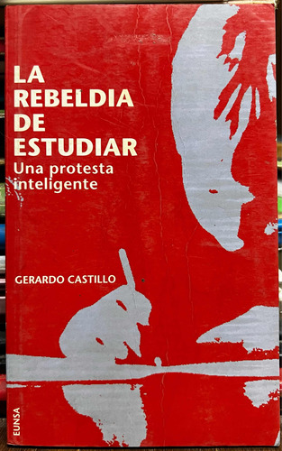 La Rebeldía De Estudiar Una Protesta Inteligente - Gerardo C