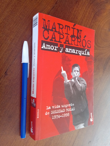 Amor Y Anarquía La Vida De Soledad Rosas - Martín Caparrós 