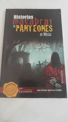 Historias Macabras De Panteones En México Juan A. Amezcua C.