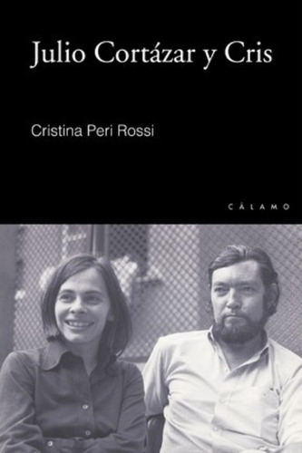 Julio Cortázar Y Cris / Cristina Peri Rossi