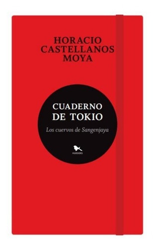 Cuaderno De Tokio - Horacio Castellanos Moya