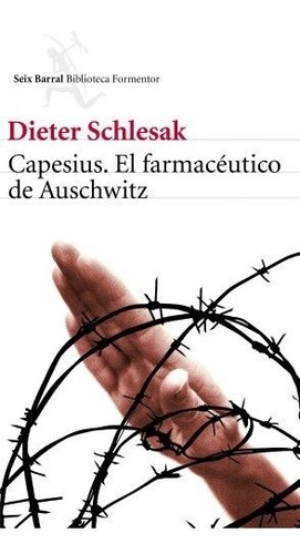 Capesius, El Farmaceutico De Auschwirz - Dieter Schlesak