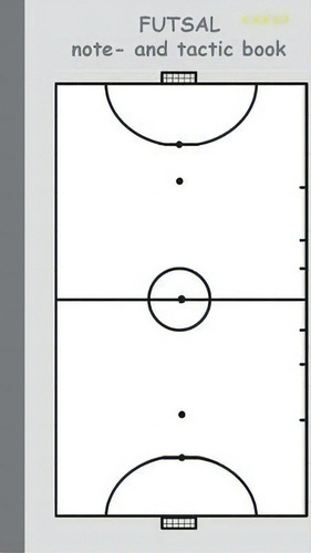 Futsal 2 In 1 Tacticboard And Training Workbook, De Theo Von Taane. Editorial Books On Demand, Tapa Blanda En Inglés