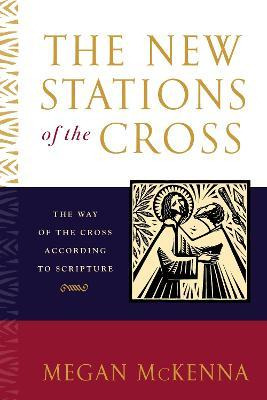 The New Stations Of The Cross - Megan Mckenna