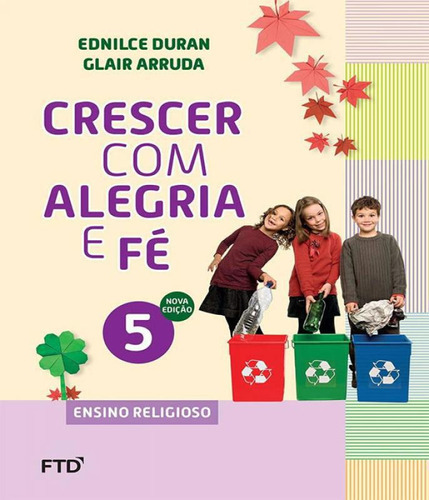 Crescer Com Alegria E Fe - Ens. Religioso - 5ª Ano, De Duran, Ednilce. Editora Ftd, Capa Mole, Edição 2 Em Português, 2018