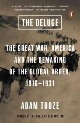 The Deluge : The Great War, America And The Remaking Of T...